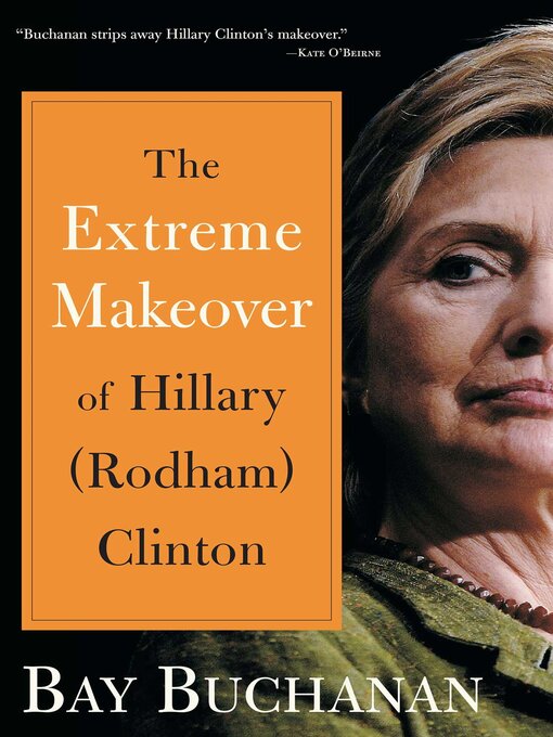 Title details for Extreme Makeover of Hillary (Rodham) Clinton by Bay Buchanan - Wait list
